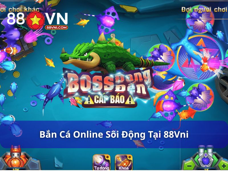 Bắn cá online sôi động tại 88Vn
