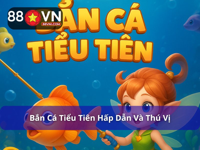 bắn cá tiểu tiên