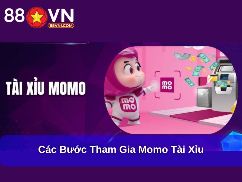 Các bước tham gia Momo Tài Xỉu
