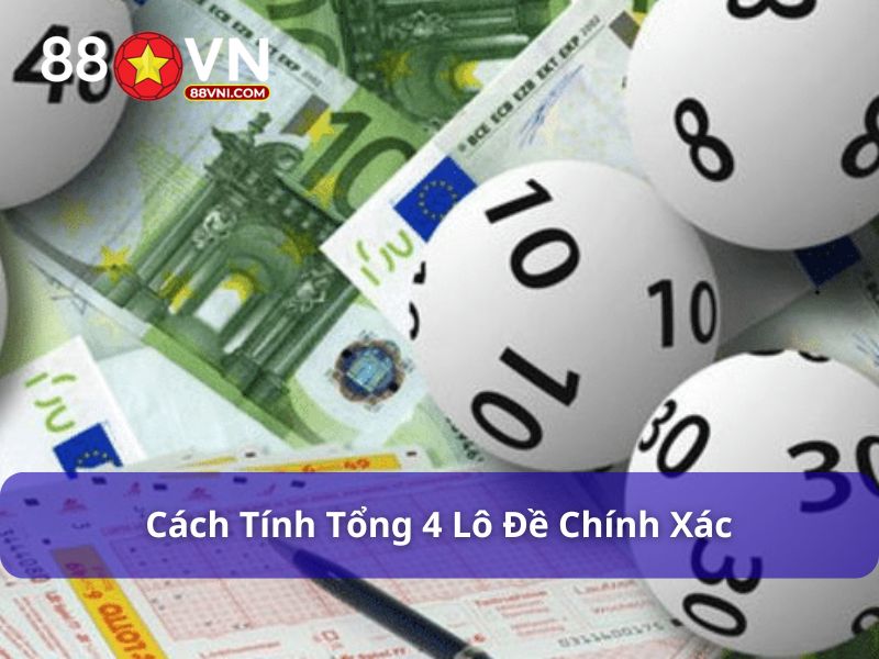 Cách tính tổng 4 chính xác nhất