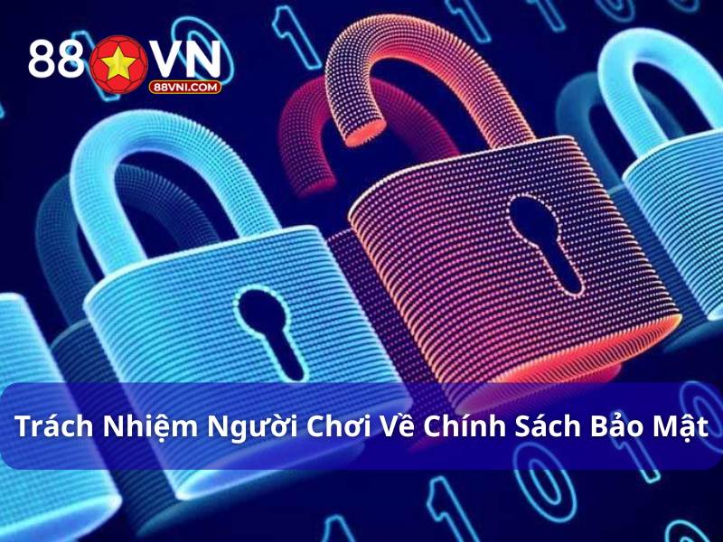 Người chơi có nghĩa vụ tự bảo mật thông tin cá nhân