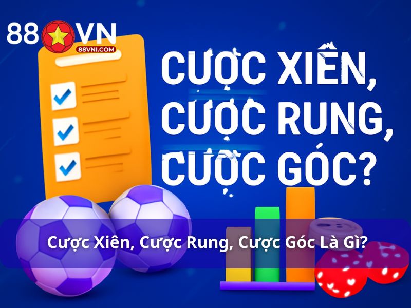 Cược xiên, cược rung, cược góc là gì?