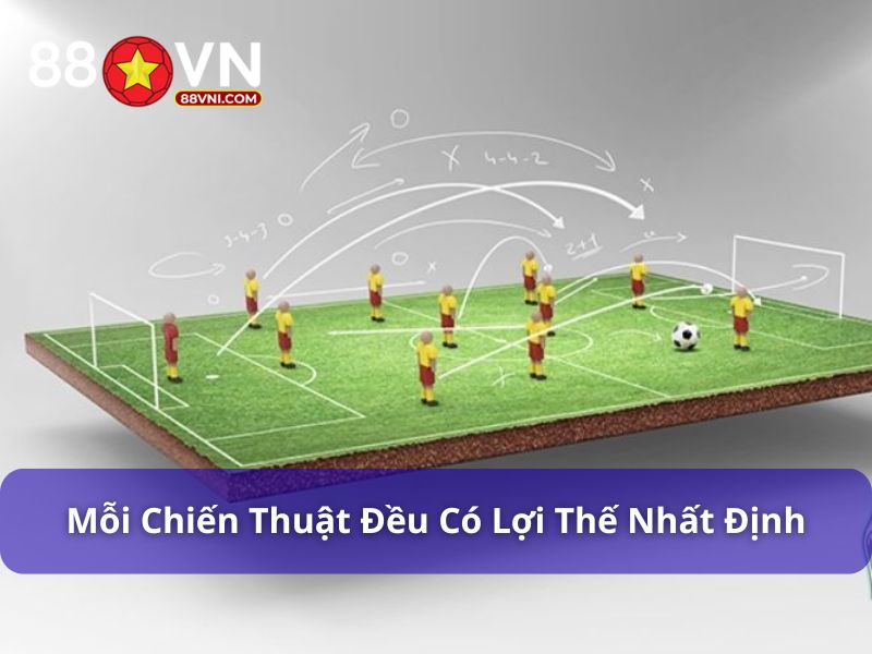 Mỗi chiến thuật đều có một điểm nổi bật riêng