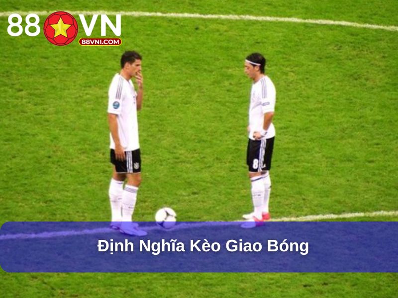 Định nghĩa kèo giao bóng