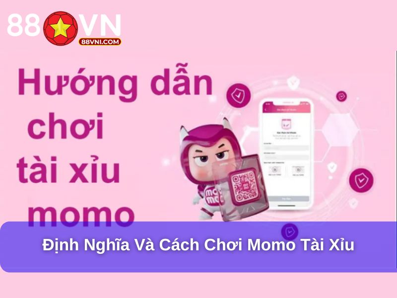 Định nghĩa và cách chơi Momo tài xỉu