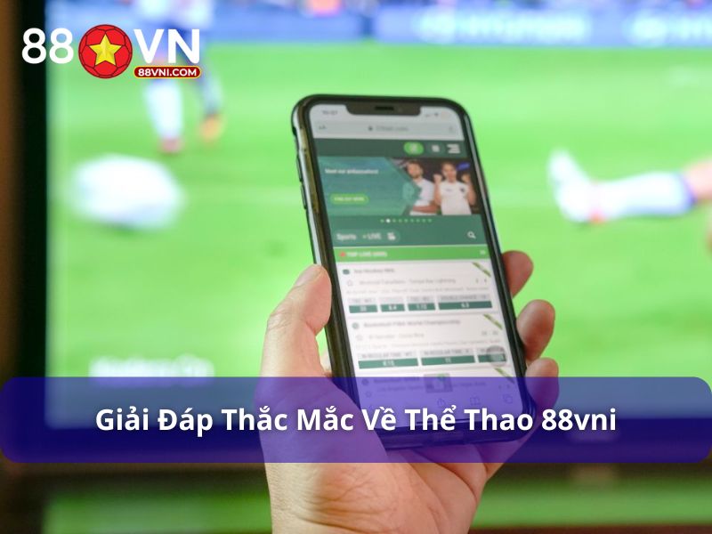 Giải đáp thắc mắc về thể thao 88Vn