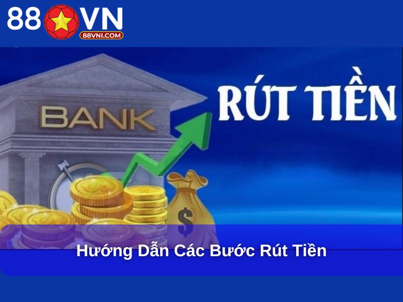 Hướng dẫn các bước rút tiền