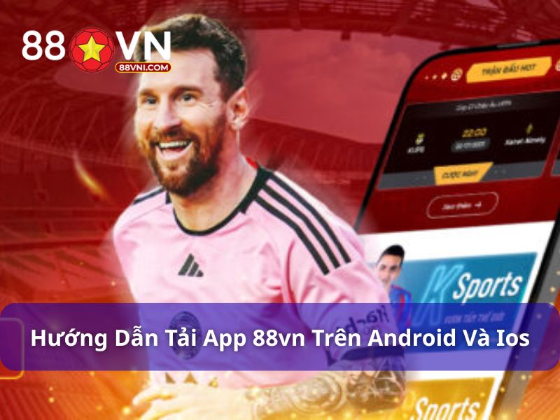 Hướng dẫn đăng ký, đăng nhập, tải app 88VN rất quan trọng