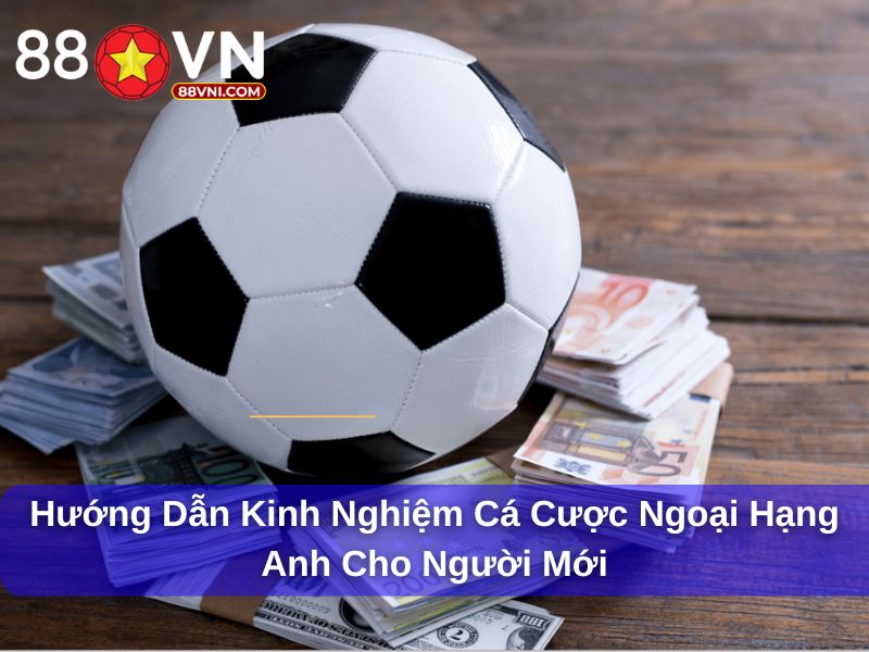 kinh nghiệm cá cược ngoại hạng anh