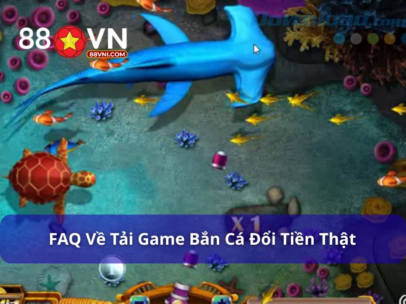 Tải game bắn cá đổi tiền thật không mất phí
