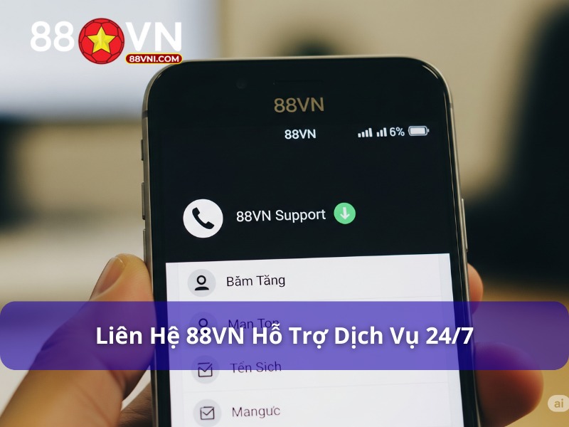 Bật Mí Các Cách Liên Hệ CSKH 88VN Nhanh Nhất Hiện Nay Liên hệ 88VN hoạt động 24/7