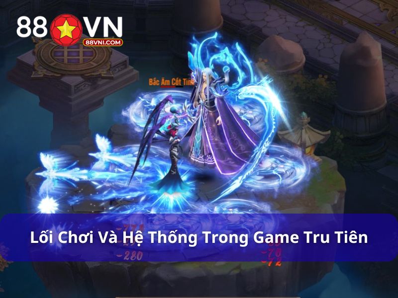 Lối chơi và hệ thống trong game Tru tiên