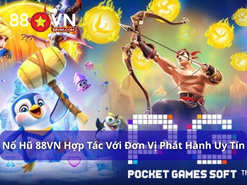 Nổ hũ 88VN bắt tay với các đơn vị phát hành game chất lượng
