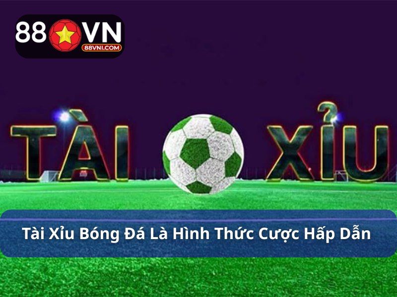 Tài xỉu bóng đá là gì