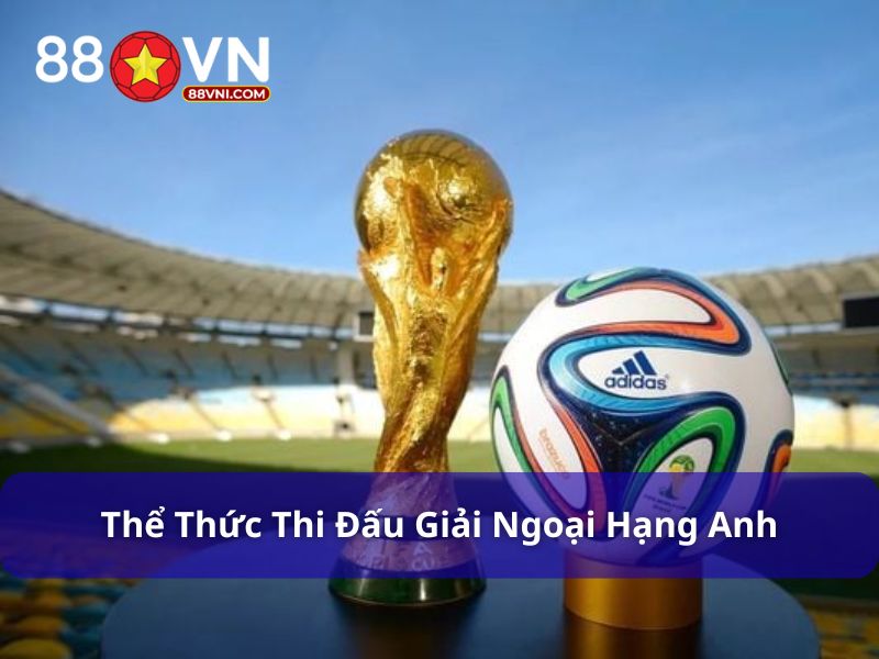 Thể thức thi đấu của giải Ngoại Hạng Anh