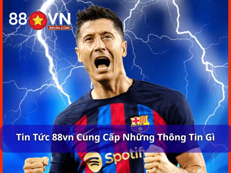 Tin tức 88VN cập nhật những thông tin quan trọng