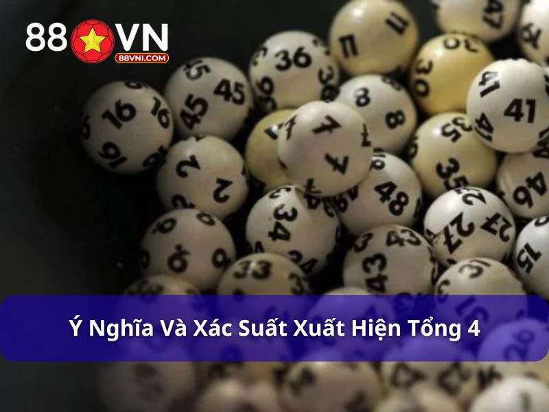 Ý nghĩa và xác suất xuất hiện tổng 4